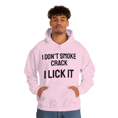I Don't Smoke Crack I Lick It Unisex Hooded Sweatshirt