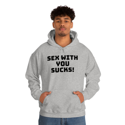 Sex With You Sucks Unisex Hooded Sweatshirt Printify