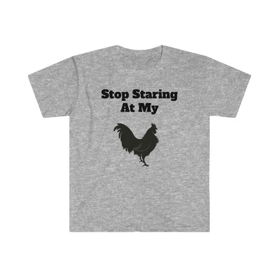 Stop Staring At My Cock-erel T Shirt