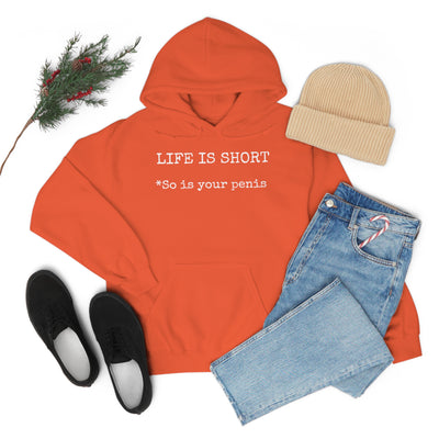 Life Is Short So Is Your Penis Unisex Hooded Sweatshirt