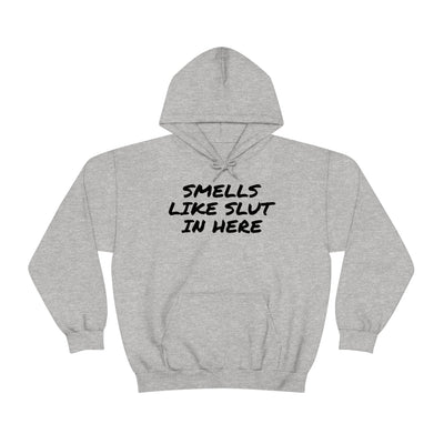 Smells Like Slut In Here Unisex Hooded Sweatshirt Printify