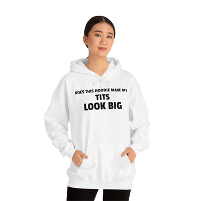 Does This Hoodie Make My Tits Look Big Hooded Sweatshirt