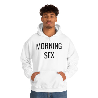 Morning Sex Unisex Hooded Sweatshirt