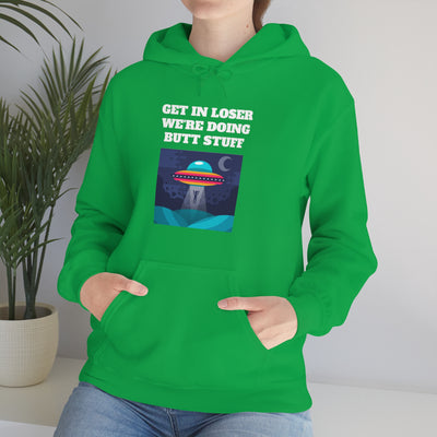 Get In Loser We Are Doing Butt Stuff Hooded Sweatshirt