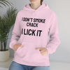I Don't Smoke Crack I Lick It Unisex Hooded Sweatshirt
