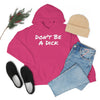 Don't Be A Dick Unisex Hooded Sweatshirt