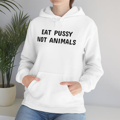 Eat Pussy Not Animals Unisex Hooded Sweatshirt