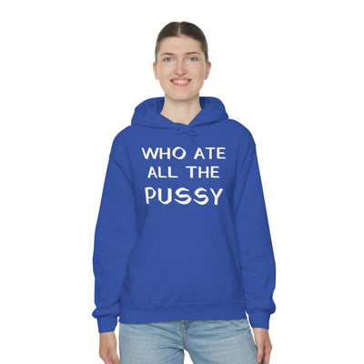 Who Ate All The Pussy Unisex Hooded Sweatshirt