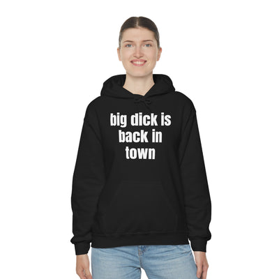 Big Dick Is Back In Town Unisex Hooded Sweatshirt