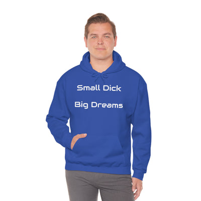 Small Dick Big Dreams Unisex Hooded Sweatshirt