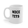 Nice Tits Ceramic Mug 11oz Printify