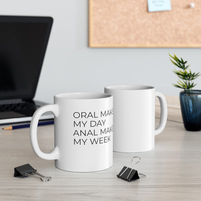 Oral Makes My Day Anal Makes My Week Ceramic Mug 11oz Printify