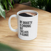 My Anxiety Is Chronic But This Ass Is Iconic Ceramic Mug 11oz Printify