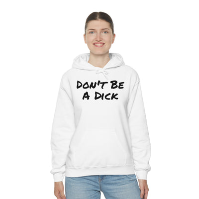 Don't Be A Dick Unisex Hooded Sweatshirt