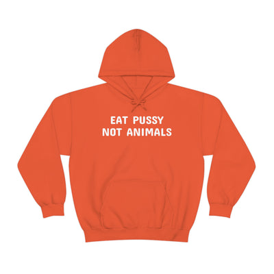 Eat Pussy Not Animals Unisex Hooded Sweatshirt