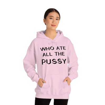 Who Ate All The Pussy Unisex Hooded Sweatshirt