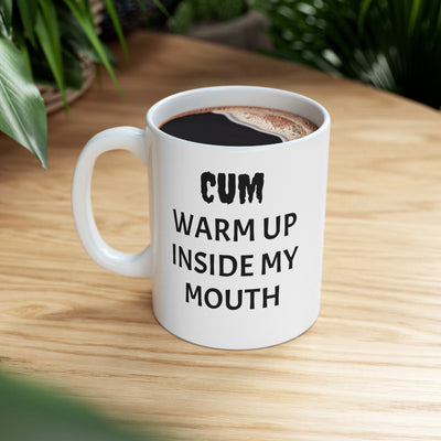 Cum Warm Up Inside My Mouth Ceramic Mug 11oz Printify
