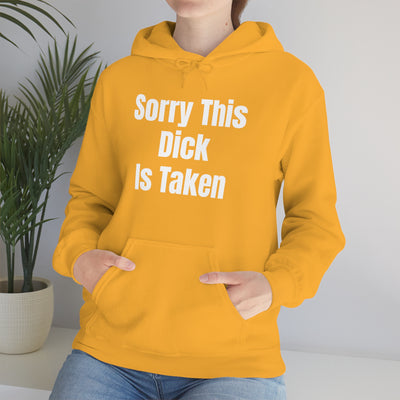 Sorry This Dick Is Taken Unisex Hooded Sweatshirt