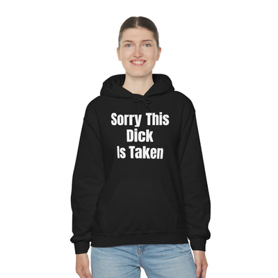 Sorry This Dick Is Taken Unisex Hooded Sweatshirt