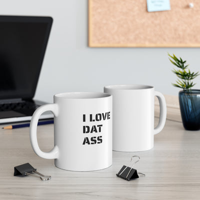 I Love Dat Ass Ceramic Mug 11oz Printify