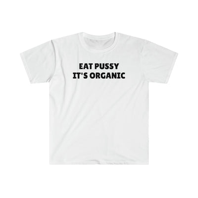 Eat Pussy It's Organic T Shirt Printify