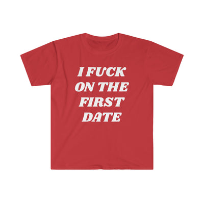 I Fuck On The First Date T Shirt Printify