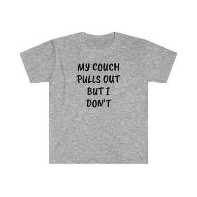 My Couch Pulls Out But I Don't T Shirt Printify