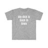 Big Dick Is Back In Town T Shirt Printify