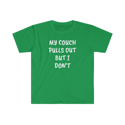 My Couch Pulls Out But I Don't T Shirt Printify