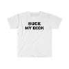 Suck My Dick T Shirt Printify