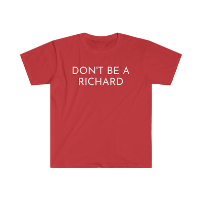Don't Be A Richard T Shirt Printify