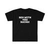 Sex With You Sucks T Shirt Printify