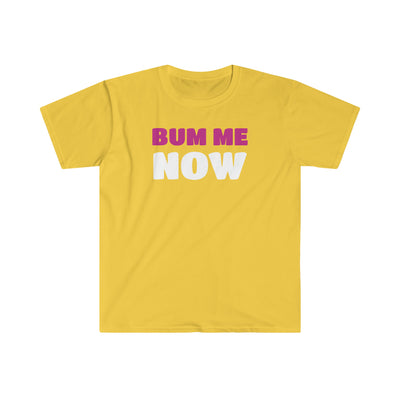Bum Me Now T Shirt Printify