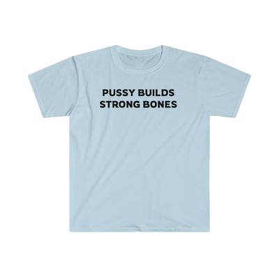 Pussy Builds Strong Bones T Shirt Printify