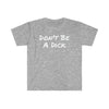 Don't Be A Dick T Shirt Printify