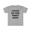 I Fuck On The First Date T Shirt Printify