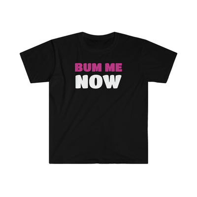 Bum Me Now T Shirt Printify