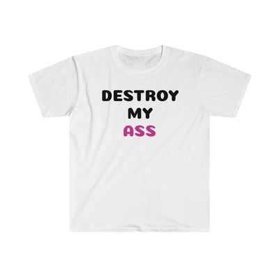 Destroy My Ass T Shirt Printify