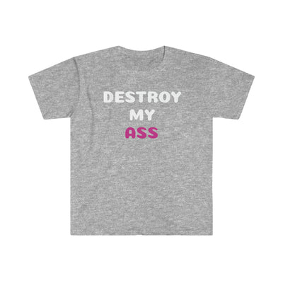 Destroy My Ass T Shirt Printify